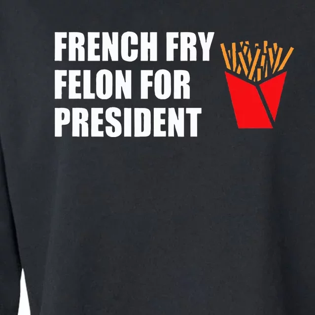 French Fry Felon For President 2024 Election Cropped Pullover Crew