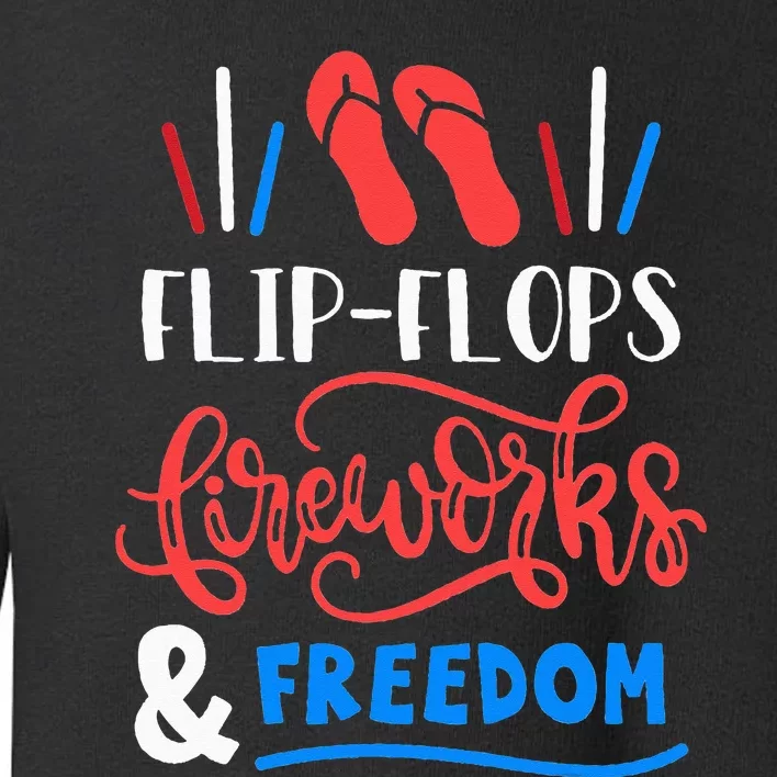 Flip Flops Fireworks And Freedom Fourth Of July Toddler Sweatshirt