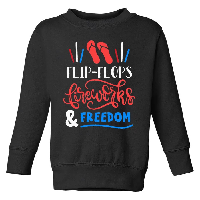 Flip Flops Fireworks And Freedom Fourth Of July Toddler Sweatshirt