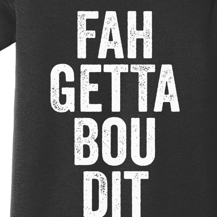 Funny Fahgettaboudit Forget About It Brooklyn Italian Accent Baby Bodysuit