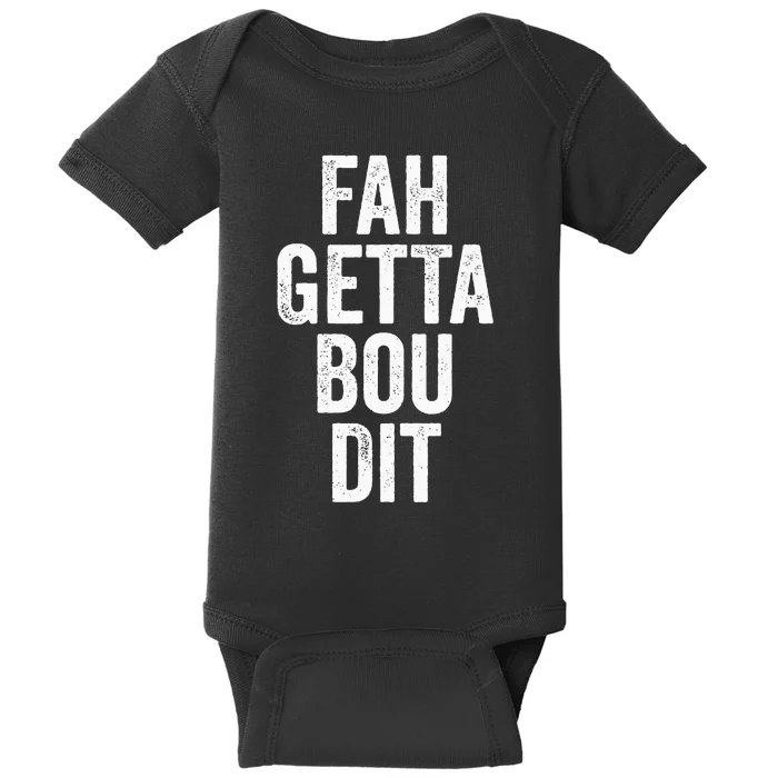 Funny Fahgettaboudit Forget About It Brooklyn Italian Accent Baby Bodysuit