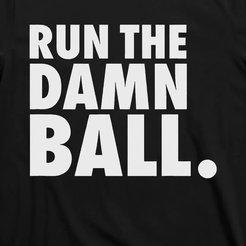 Funny Fantasy Football Run The Damn Ball American T-Shirt