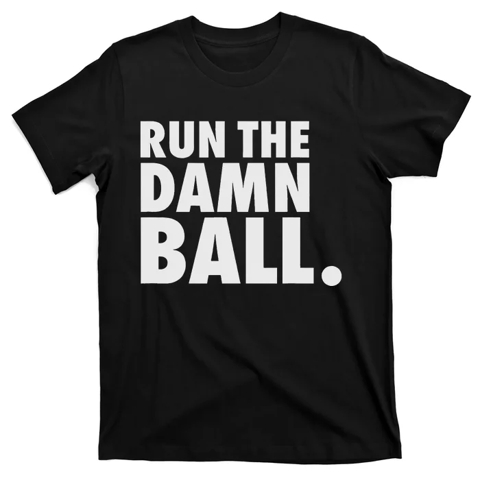 Funny Fantasy Football Run The Damn Ball American T-Shirt