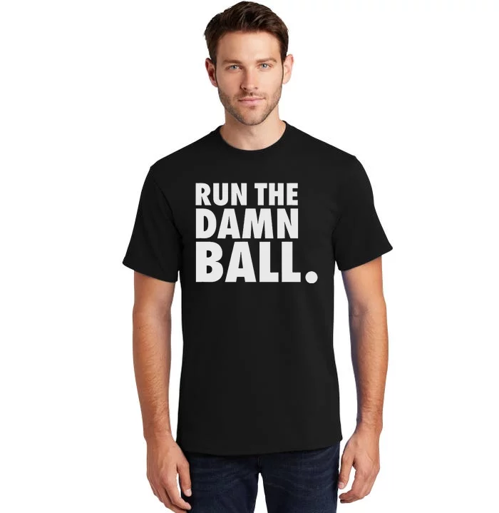 Funny Fantasy Football Run The Damn Ball American Tall T-Shirt