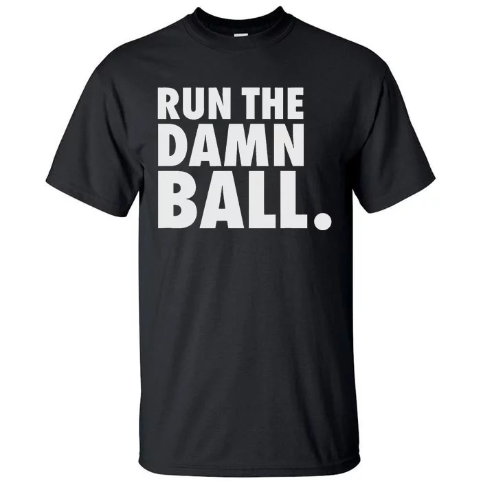 Funny Fantasy Football Run The Damn Ball American Tall T-Shirt