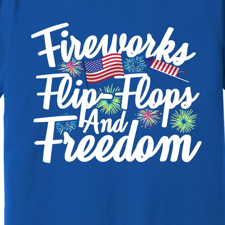 Flip Flops Fireworks And Freedom Fourth Of July Cool Gift Premium T-Shirt