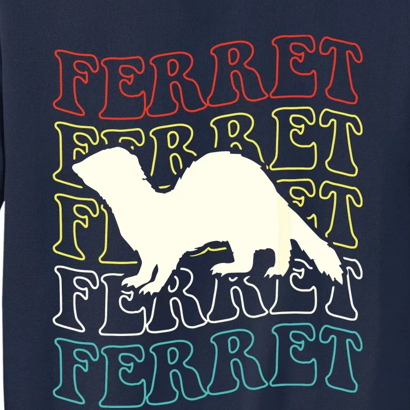 Ferret Ferret Ferret Tall Sweatshirt