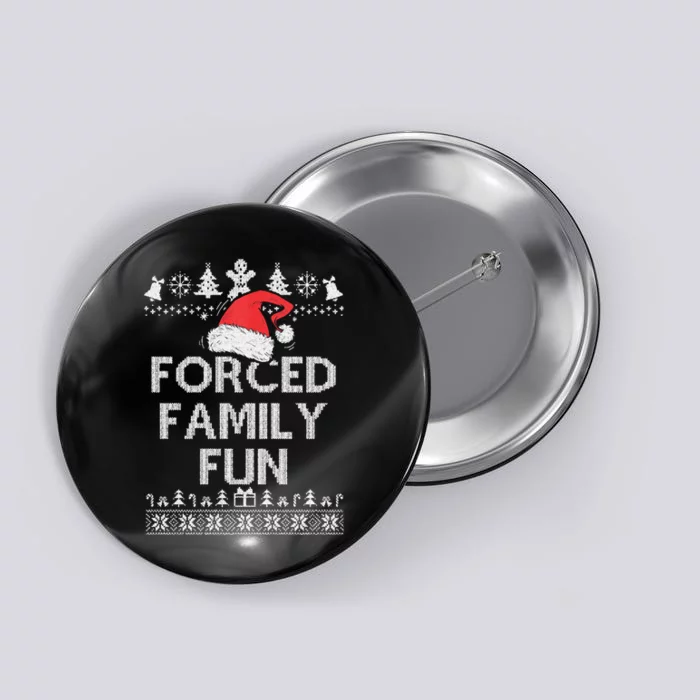 Forced Family Fun Sarcastic Adult Christmas Even Button