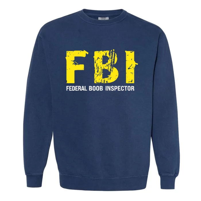 Funny FBI Federal BooB Inspector Dad Joke Vintage Design Garment-Dyed Sweatshirt