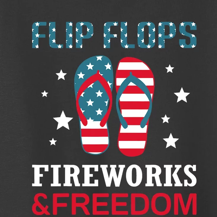 Flip Flops Fireworks And Freedom 4th Of July Toddler T-Shirt