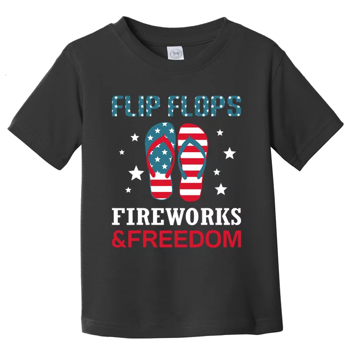 Flip Flops Fireworks And Freedom 4th Of July Toddler T-Shirt