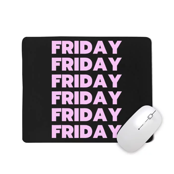 Friday Friday Friday Mousepad