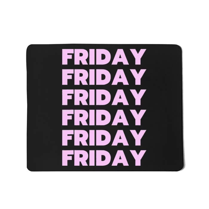 Friday Friday Friday Mousepad