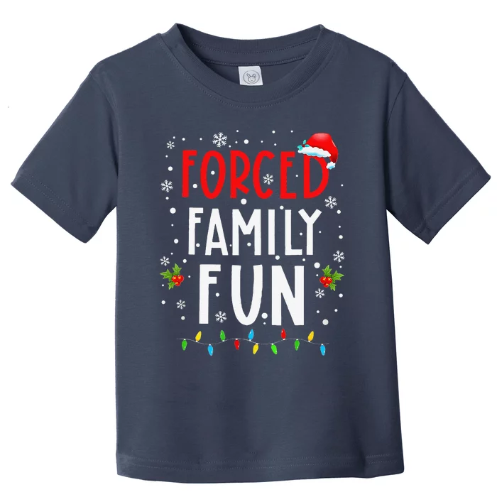 Forced Family Fun Winter Holidays Funny Christmas Toddler T-Shirt