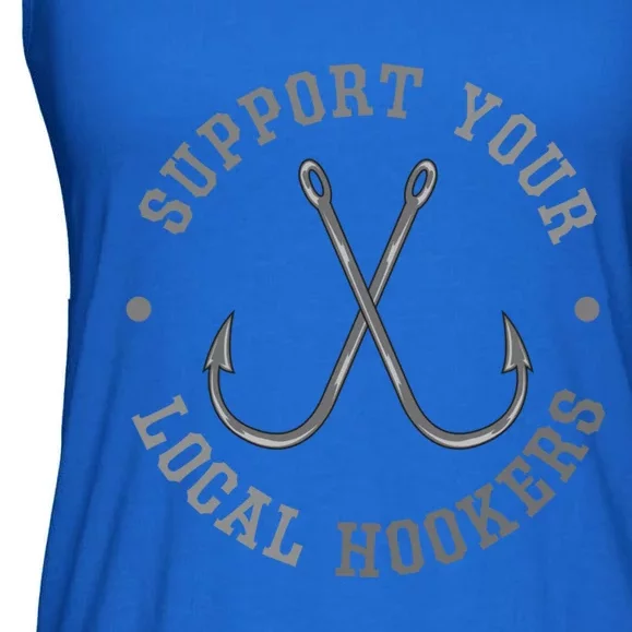 Funny Fishing Fisher Dad Gift Support Your Local Hookers Great Gift Ladies Essential Flowy Tank