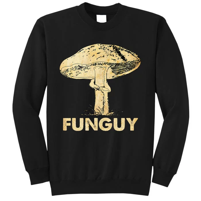 Funguy Funny Fungi Fungus Mushroom Tall Sweatshirt