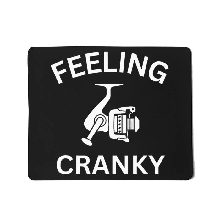 Funny Fishing Feeling Reel Cranky Fishing Fisher Mousepad