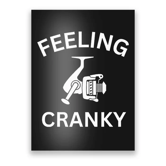 Funny Fishing Feeling Reel Cranky Fishing Fisher Poster