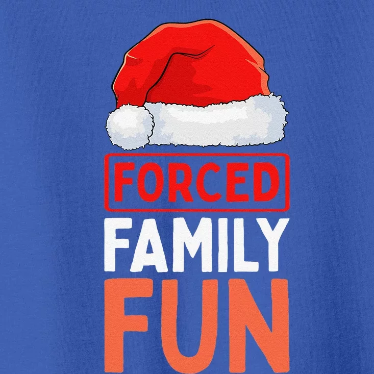 Forced Family Fun Winter Holidays Funny Anti Christmas Toddler T-Shirt