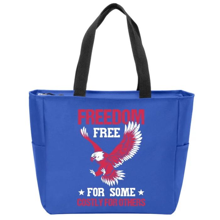 Freedom Free For Some Costly For Others Memorial Day Gift Zip Tote Bag