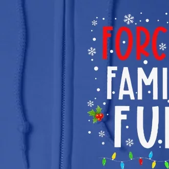 Forced Family Fun Winter Holidays Funny Christmas Full Zip Hoodie