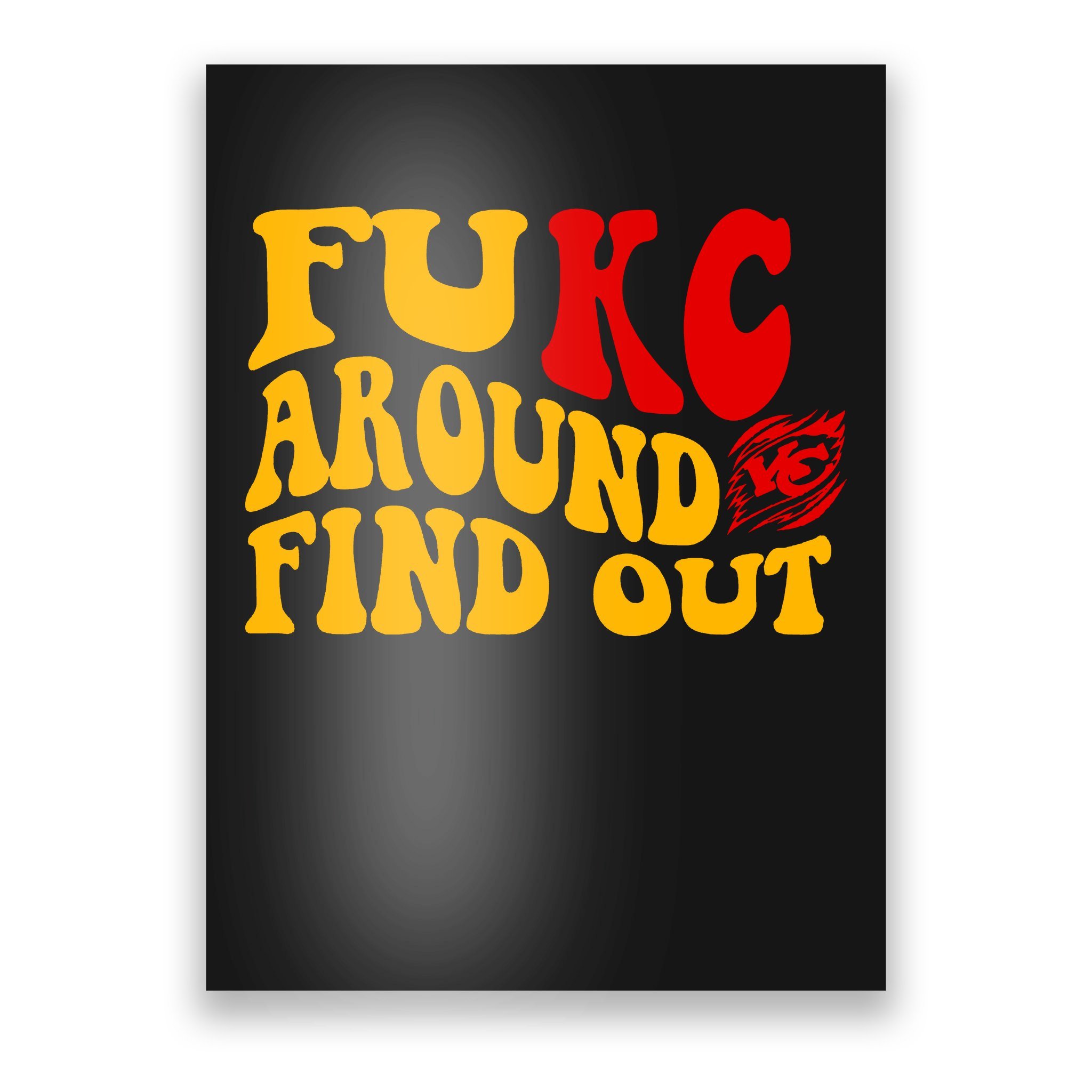 FUKC AROUND And Find Out Funny Kc Chiefs T Shirt, Kc Chiefs Gifts