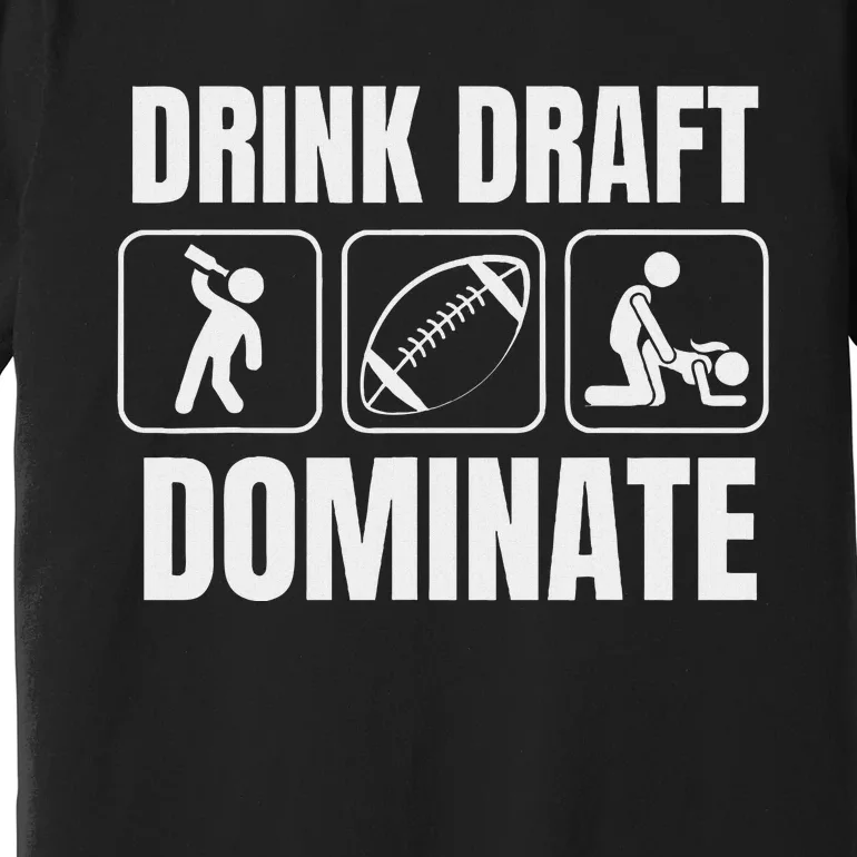 Funny Fantasy Football Drink Draft Dominate Premium T-Shirt