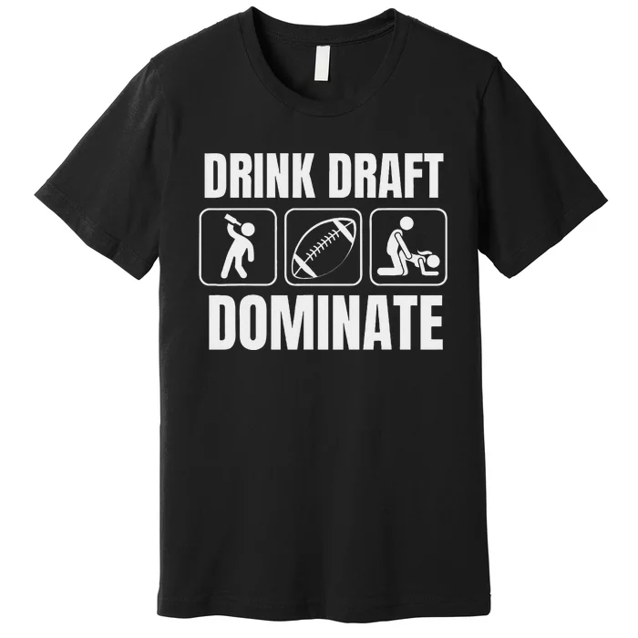 Funny Fantasy Football Drink Draft Dominate Premium T-Shirt