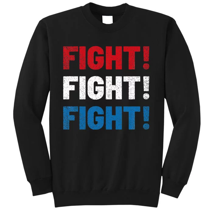 Fight Fight Fight Fist 2024 Vote Trump President Election Tall Sweatshirt