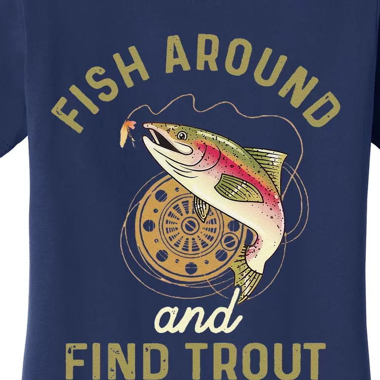 Funny Fishing Fish Around And Find Trout Women's T-Shirt