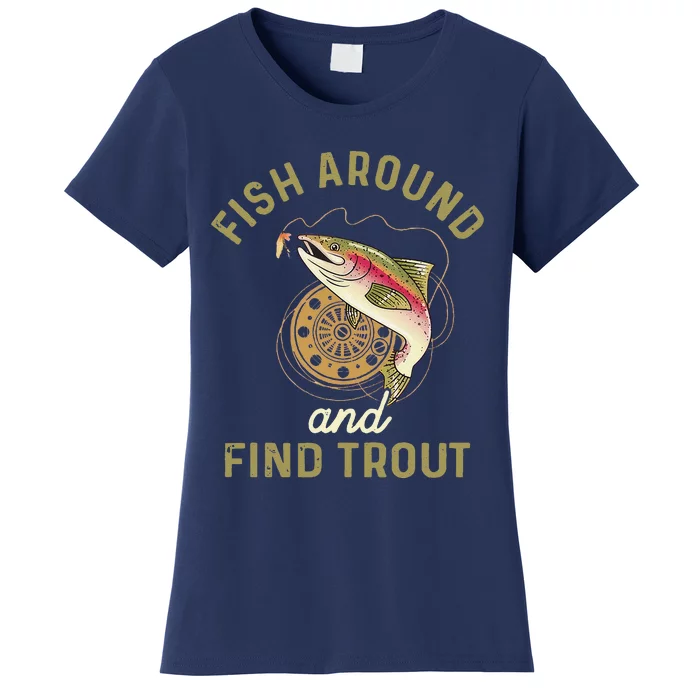 Funny Fishing Fish Around And Find Trout Women's T-Shirt