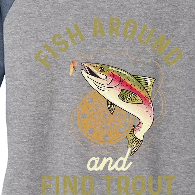 Funny Fishing Fish Around And Find Trout Women's Tri-Blend 3/4-Sleeve Raglan Shirt