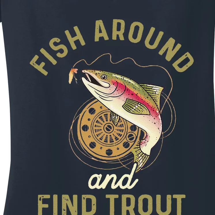 Funny Fishing Fish Around And Find Trout Women's V-Neck T-Shirt