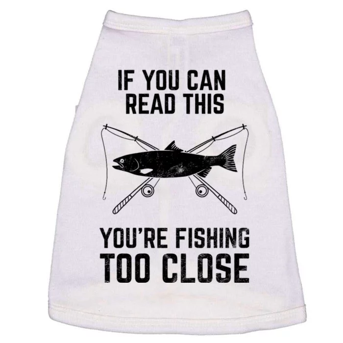 Funny Fishing Fishing If You Can Read This YouRe Fishing Too Close FatherS Day Doggie Tank