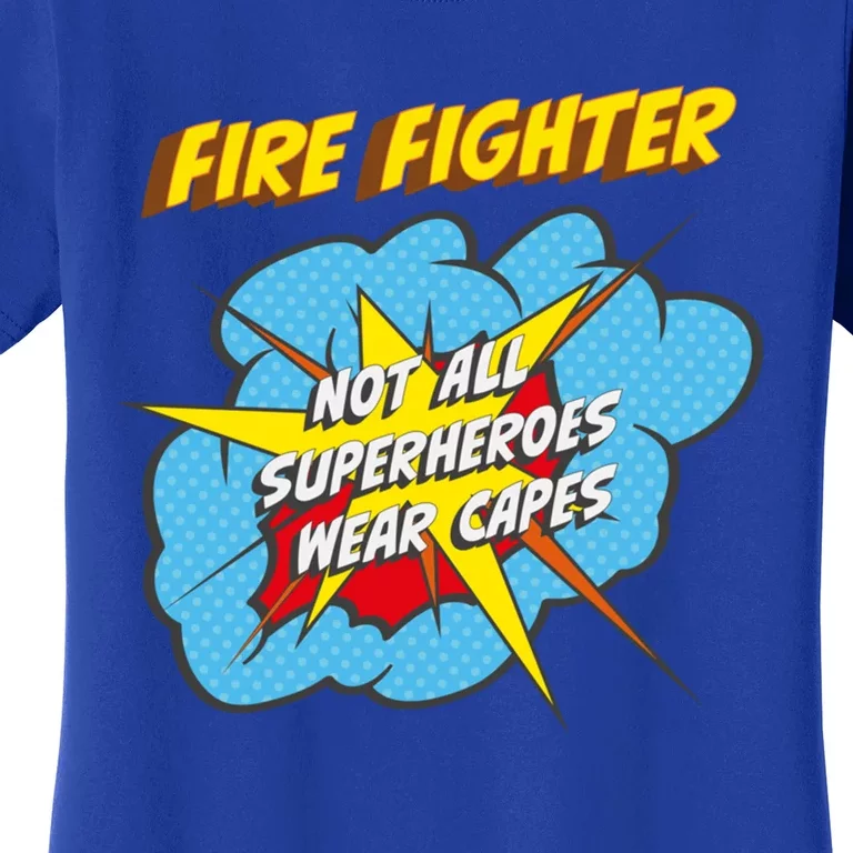 Fire Fighter Funny Superhero Job Gift Women's T-Shirt