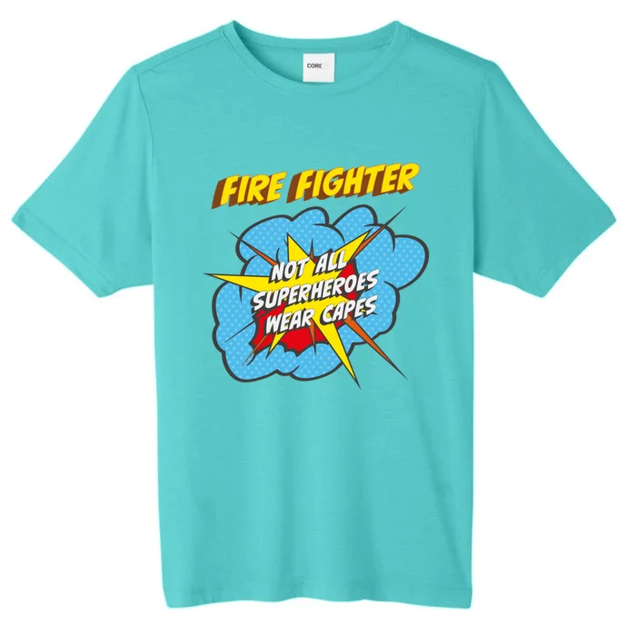 Fire Fighter Funny Superhero Job Gift ChromaSoft Performance T-Shirt