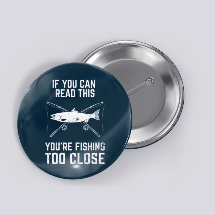 Funny Fishing Fishing Too Close FatherS Day Button