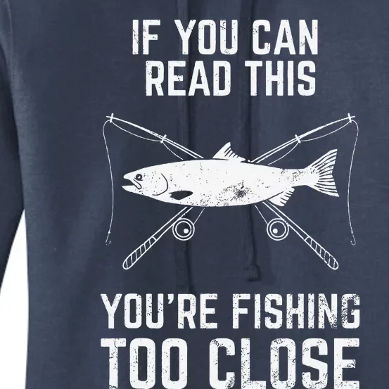 Funny Fishing Fishing Too Close FatherS Day Women's Pullover Hoodie