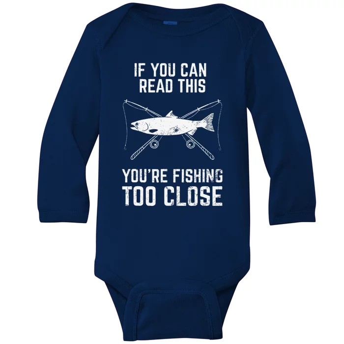 Funny Fishing Fishing Too Close FatherS Day Baby Long Sleeve Bodysuit