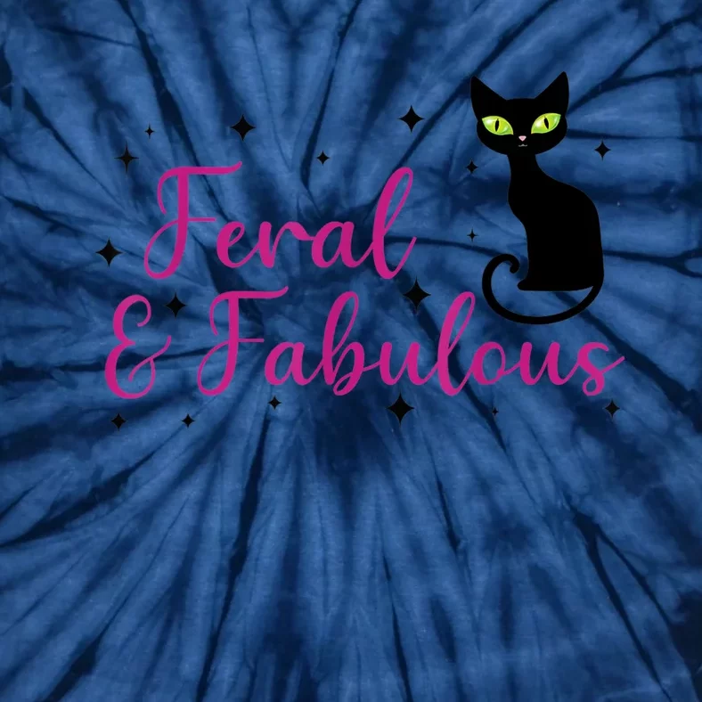 Feral & Fabulous Funny Tie-Dye T-Shirt