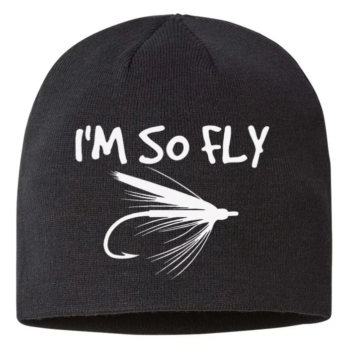 Fly Fishing Funny Fisherman Gift Im So Fly! 8 1/2in Sustainable Knit Beanie