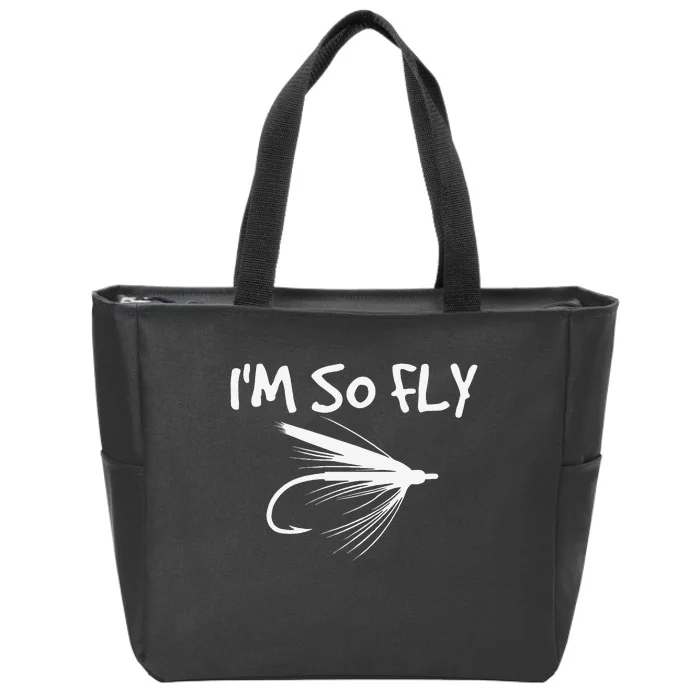 Fly Fishing Funny Fisherman Gift Im So Fly! Zip Tote Bag