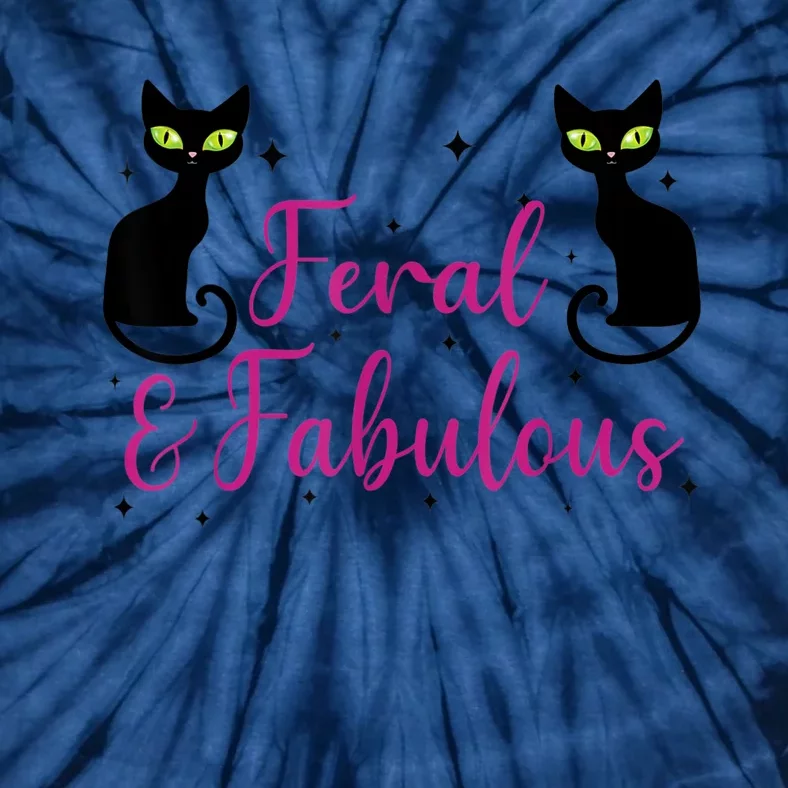 Feral & Fabulous Funny Tie-Dye T-Shirt