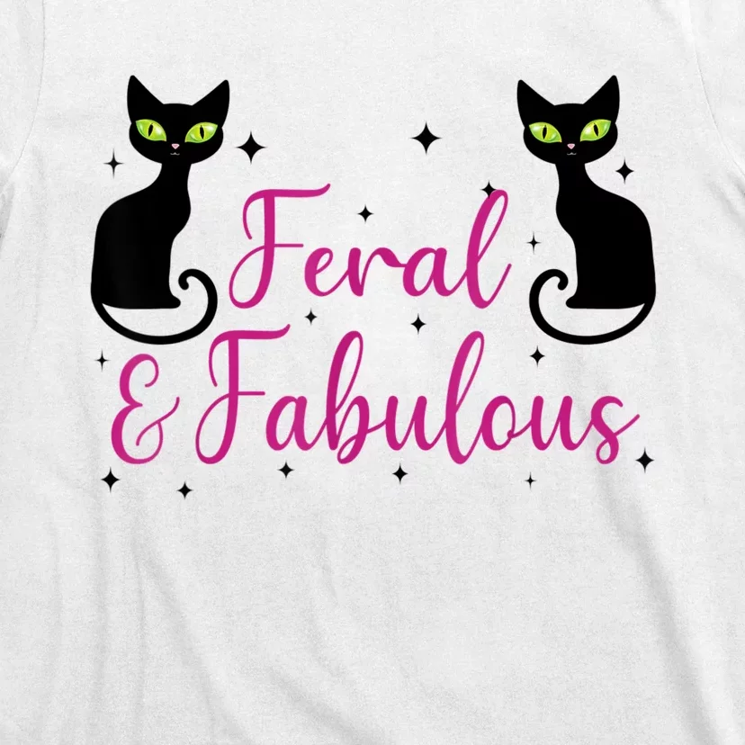 Feral & Fabulous Funny T-Shirt