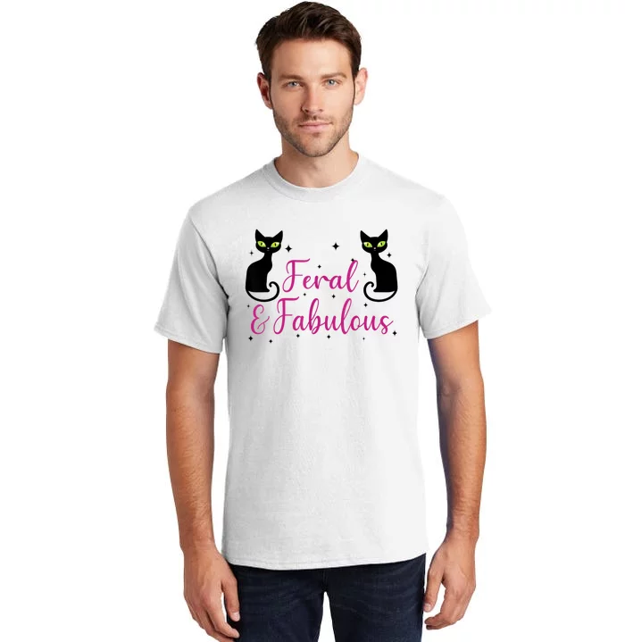 Feral & Fabulous Funny Tall T-Shirt