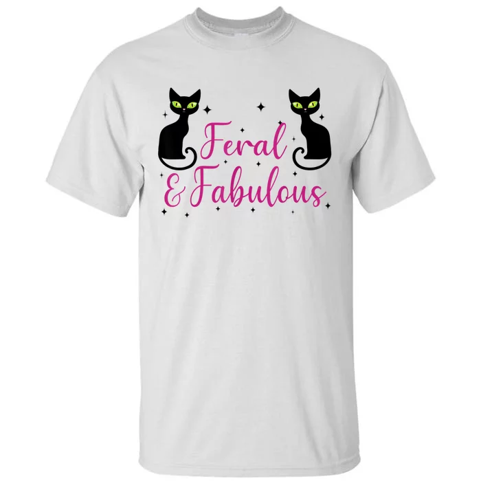 Feral & Fabulous Funny Tall T-Shirt