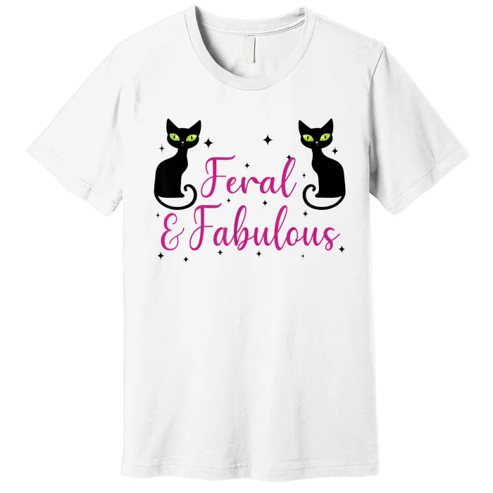 Feral & Fabulous Funny Premium T-Shirt