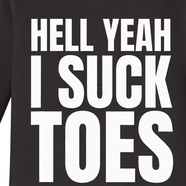 Funny Foot Fetish Sucking Toes Joke Hell Yeah I Suck Toes Baby Long Sleeve Bodysuit