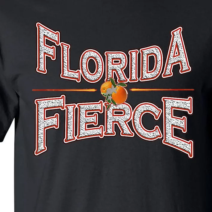 Florida Fierce Florida Strong Tall T-Shirt