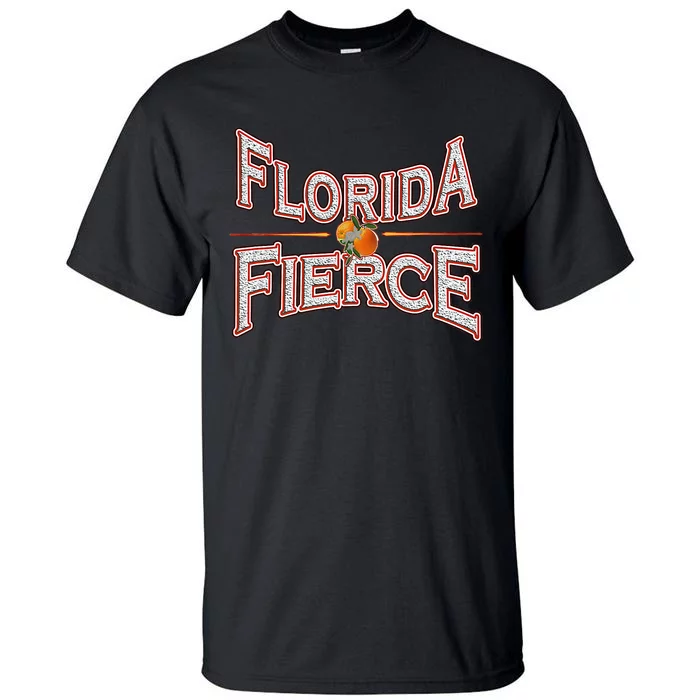 Florida Fierce Florida Strong Tall T-Shirt